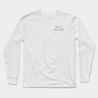 Ben là toé chose! Long Sleeve T-Shirt